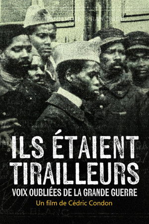 Ils étaient tirailleurs, voix oubliées de la Grande Guerre