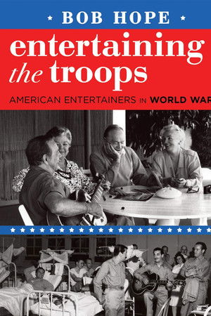 Bob Hope: Entertaining the Troops
