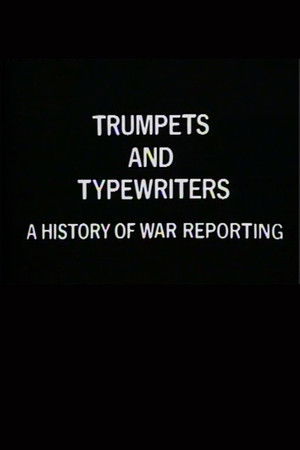 Trumpets and Typewriters: A History of War Reporting