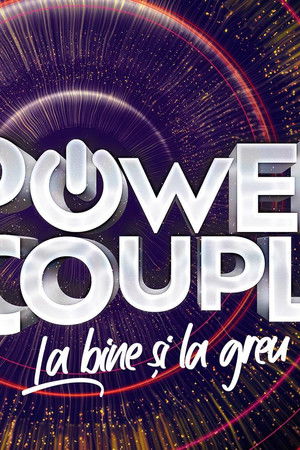 Power Couple România – La bine şi la greu