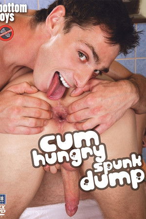 Cum Hungry Spunk Dump