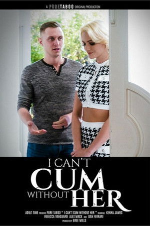 I Can't Not Cum Without Her