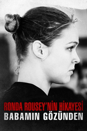 Ronda Rousey'nin Hikayesi: Babamın Gözünden