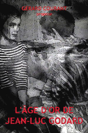 L’Âge d’or de Jean-Luc Godard