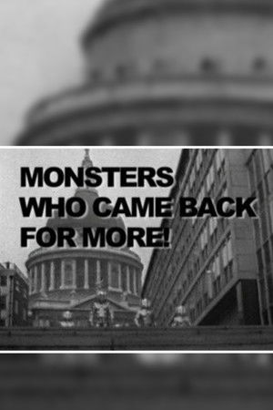 Monsters Who Came Back For More!