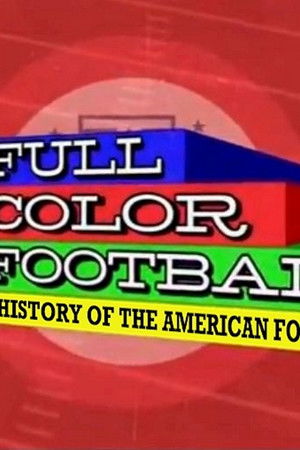 Full Color Football: The History of the American Football League