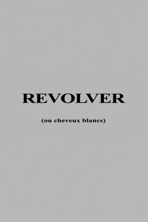 Revolver ou Cheveux Blancs