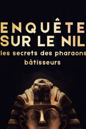 Enquête sur le Nil : les secrets des pharaons bâtisseurs‬