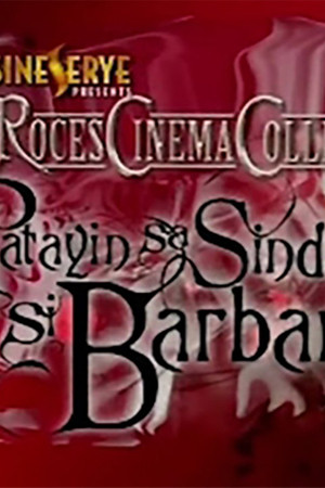 Patayin Sa Sindak Si Barbara