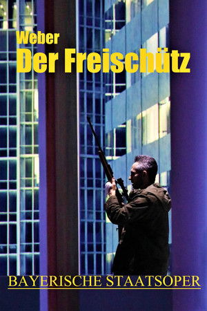 Der Freischütz - Bayerische Staatsoper