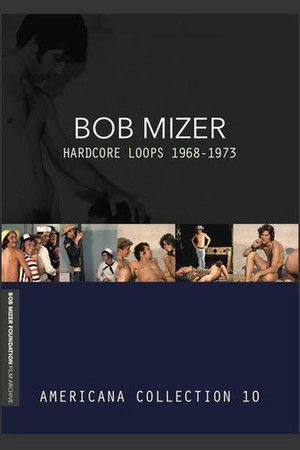 Bob Mizer: Hardcore Loops 1968-1973 — Americana Collection 10