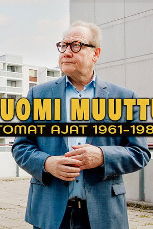Kun Suomi muuttui - levottomat ajat 1961–1981