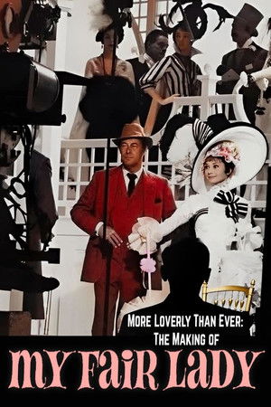 More Loverly Than Ever: The Making of 'My Fair Lady'