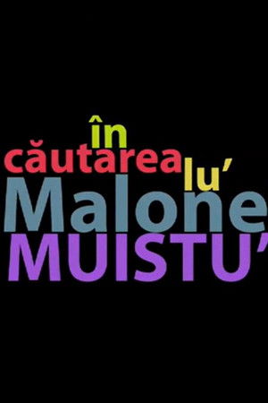 În căutarea lu' Malone Muistu'