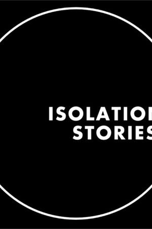 Isolation Stories