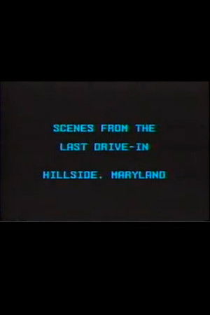 Scenes from the Last Drive-In