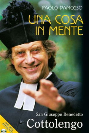 Una cosa in mente. Giuseppe Benedetto Cottolengo