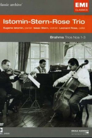 Classic Archive: Istomin-Stern-Rose Trio - Brahms: Trios Nos. 1-3