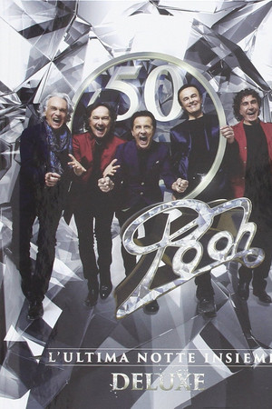 Pooh 50 - L'Ultima Notte Insieme