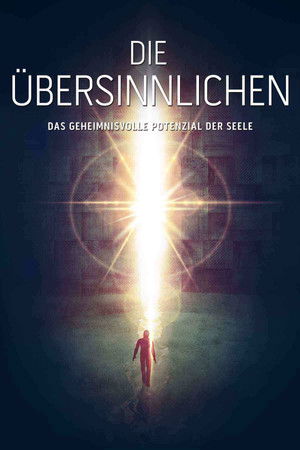 Die Übersinnlichen - Das geheimnisvolle Potenzial der Seele