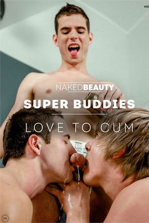 Super Buddies Love To Cum