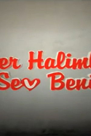 Her Halimle Sev Beni