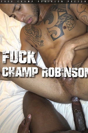 Fuck Champ Robinson