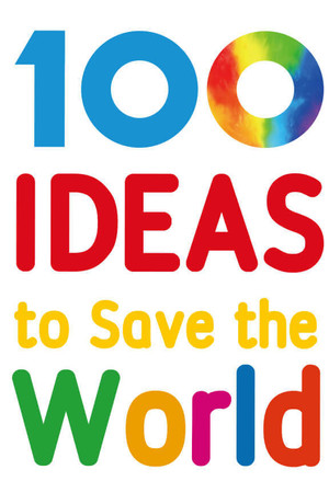 100 Ideas to Save the World