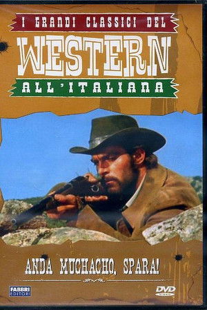 Anda muchacho, spara!