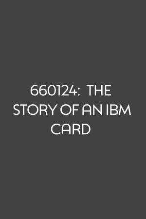 660124: The Story of an IBM Card