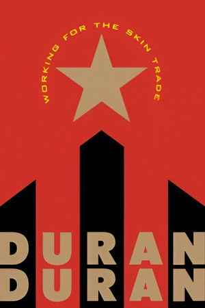 Working for the Skin Trade: Duran Duran
