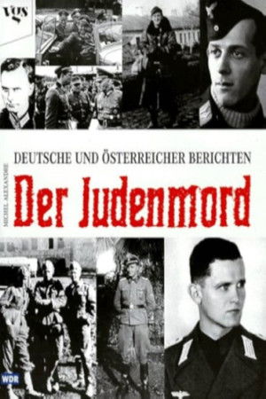 Der Judenmord – Deutsche und Österreicher berichten Der Judenmord – Deutsche und Österreicher berichten