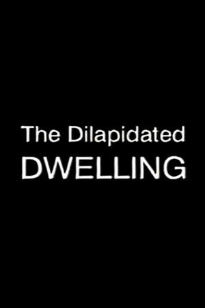 The Dilapidated Dwelling