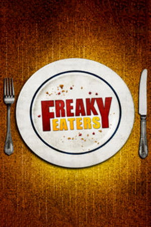Freaky Eaters Freaky Eaters