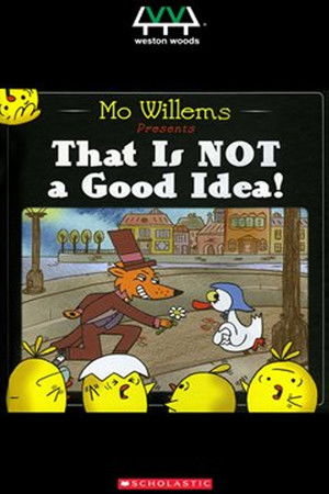 That Is Not a Good Idea! That Is Not a Good Idea!