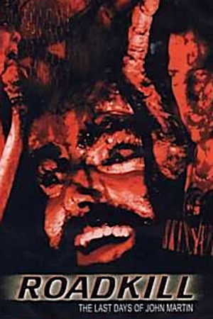 Roadkill: The Last Days of John Martin Roadkill: The Last Days of John Martin