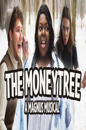 The Moneytree: A Magnus Musical The Moneytree: A Magnus Musical