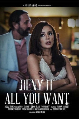 Deny It All You Want