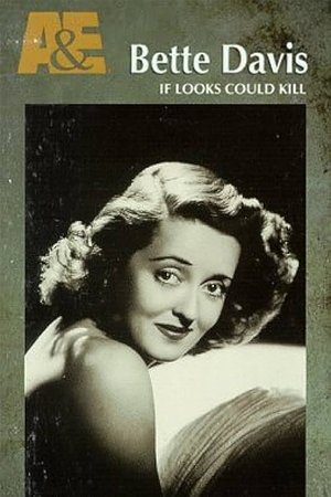 Biography: Bette Davis — If Looks Could Kill Biography: Bette Davis — If Looks Could Kill