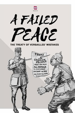A Failed Peace, The Mistakes of The Treaty of Versailles A Failed Peace, The Mistakes of The Treaty of Versailles