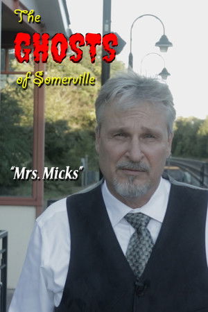 The Ghosts of Somerville: Mrs. Micks The Ghosts of Somerville: Mrs. Micks