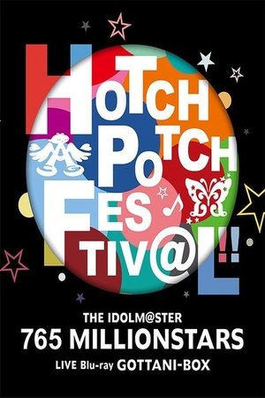 THE IDOLM@STER 765 MILLIONSTARS HOTCHPOTCH FESTIV@L!! THE IDOLM@STER 765 MILLIONSTARS HOTCHPOTCH FESTIV@L!!