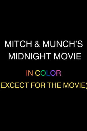 Mitch and Munch's midnight movie Mitch and Munch's midnight movie
