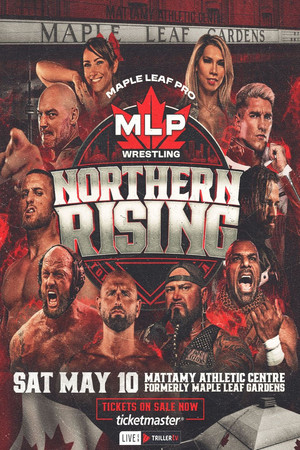 Maple Leaf Pro Wrestling: Northern Rising Maple Leaf Pro Wrestling: Northern Rising