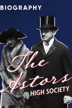 The Astors: High Society The Astors: High Society