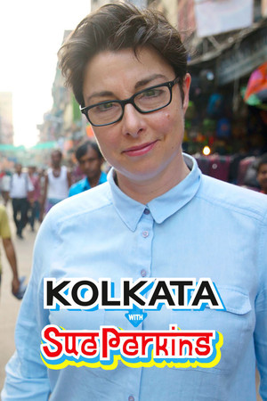 Kolkata with Sue Perkins Kolkata with Sue Perkins
