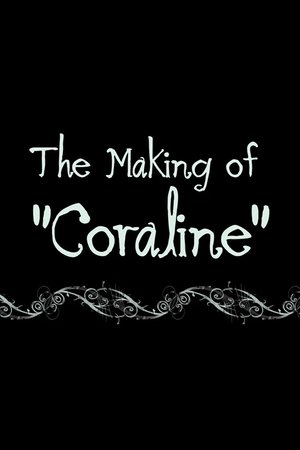 Coraline: The Making of 'Coraline' Coraline: The Making of 'Coraline'