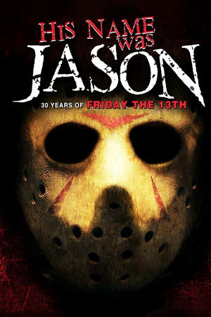 His Name Was Jason: 30 Years of Friday the 13th His Name Was Jason: 30 Years of Friday the 13th