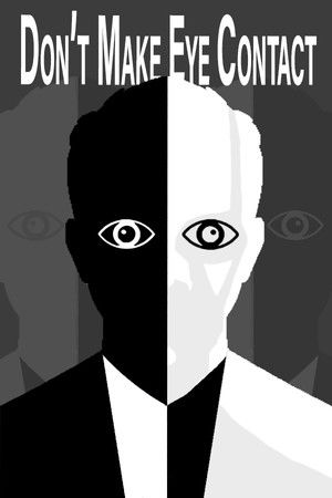 Don't Make Eye Contact Don't Make Eye Contact