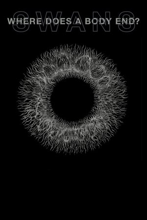 Swans: Where Does a Body End? Swans: Where Does a Body End?